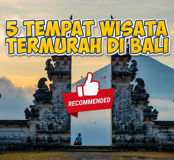 Tempat Wisata Bali Murah Terkini